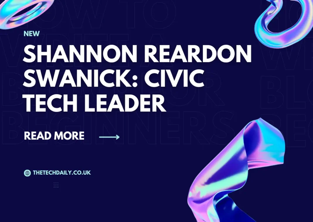 Shannon Reardon Swanick: Civic Tech Leader