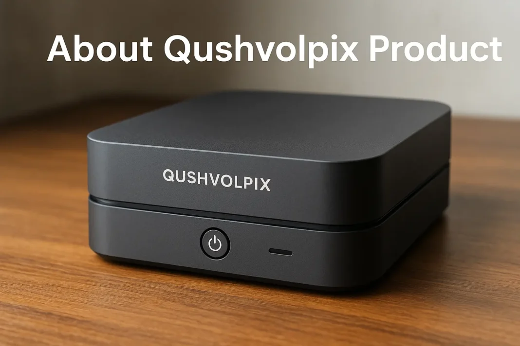About Qushvolpix Product: Everything You Should Know